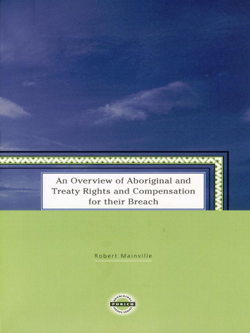 Title details for An Overview of Aboriginal and Treaty Rights and Compensation for their Breach by Robert Mainville - Available
